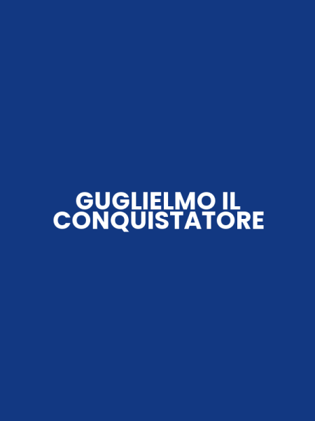 GUGLIELMO IL CONQUISTATORE