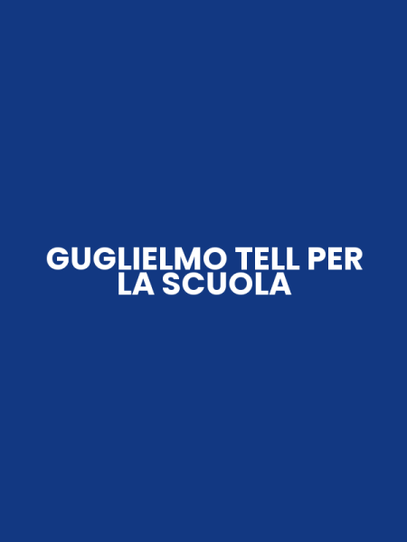 GUGLIELMO TELL PER LA SCUOLA