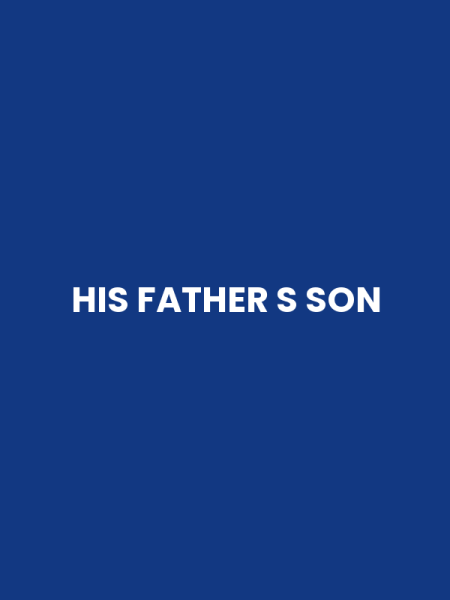 HIS FATHER S SON