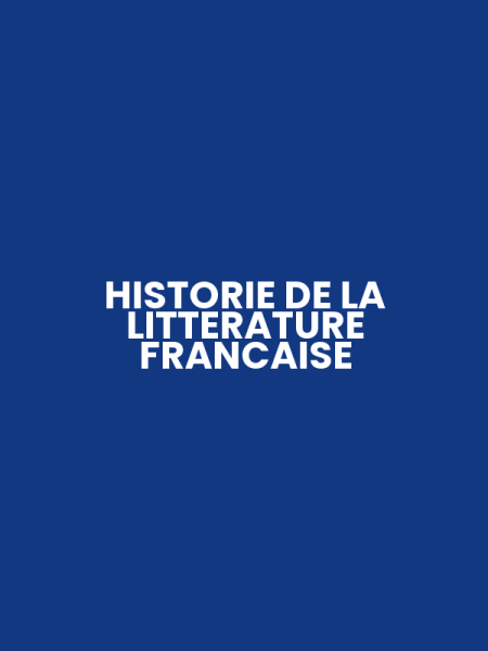 HISTORIE DE LA LITTERATURE FRANCAISE