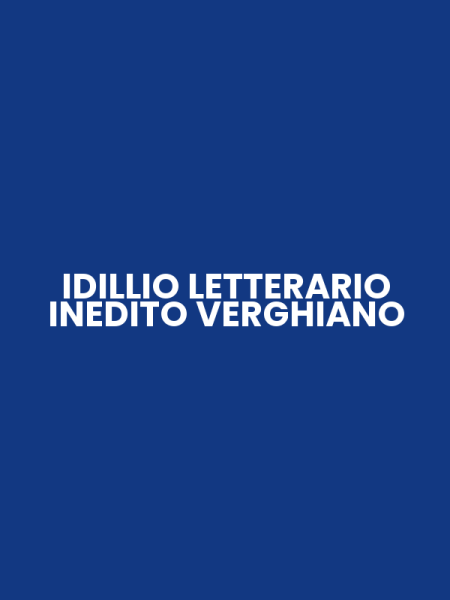 IDILLIO LETTERARIO INEDITO VERGHIANO
