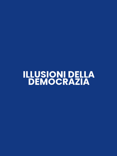 ILLUSIONI DELLA DEMOCRAZIA