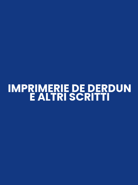 IMPRIMERIE DE DERDUN E ALTRI SCRITTI
