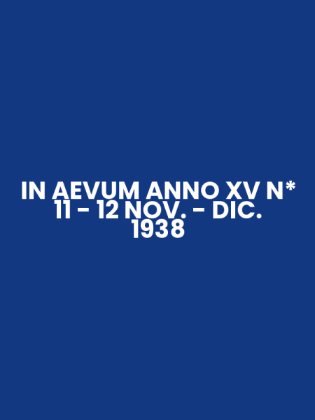 IN AEVUM ANNO XV N* 11 - 12 NOV. - DIC. 1938