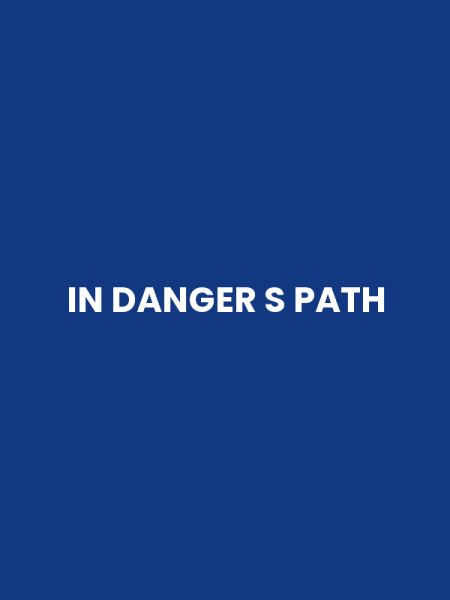 IN DANGER S PATH