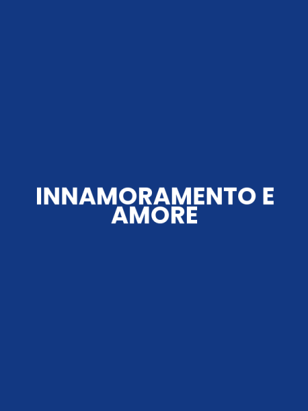 INNAMORAMENTO E AMORE
