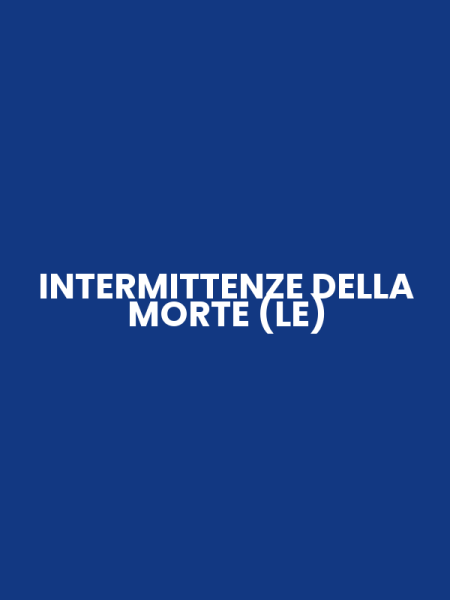 INTERMITTENZE DELLA MORTE (LE)