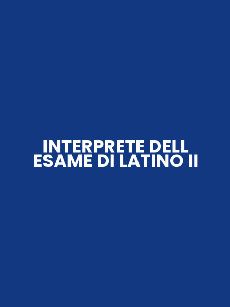 INTERPRETE DELL ESAME DI LATINO II