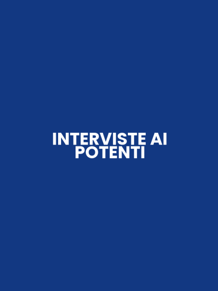 INTERVISTE AI POTENTI