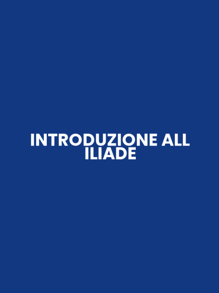 INTRODUZIONE ALL ILIADE