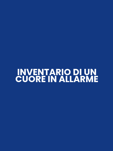 INVENTARIO DI UN CUORE IN ALLARME