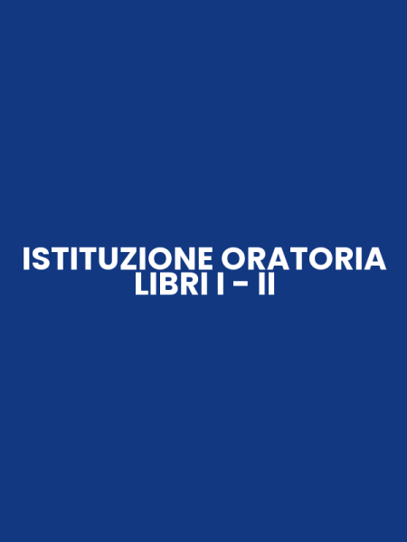 ISTITUZIONE ORATORIA LIBRI I - II