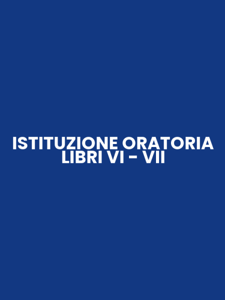 ISTITUZIONE ORATORIA LIBRI VI - VII