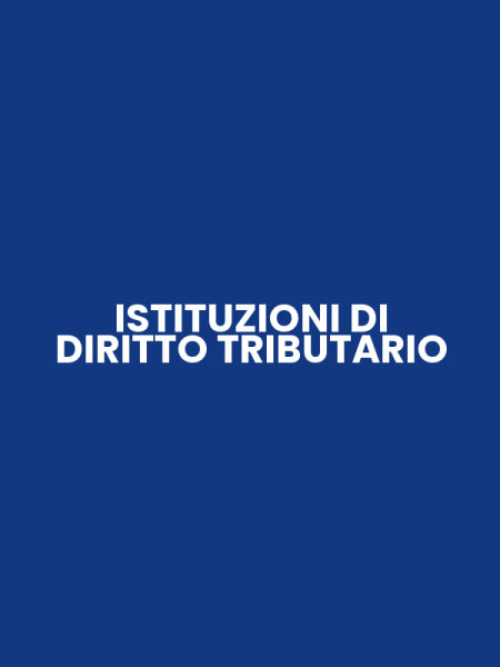 ISTITUZIONI DI DIRITTO TRIBUTARIO