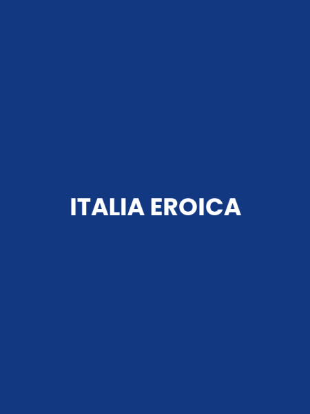 ITALIA EROICA