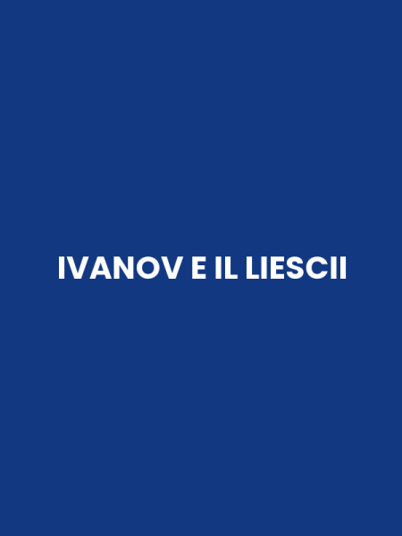 IVANOV E IL LIESCII