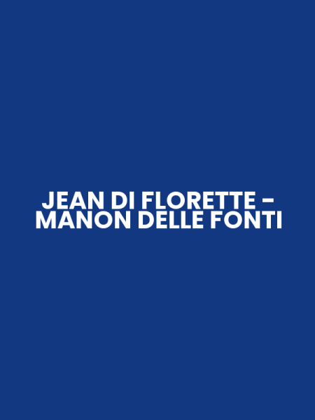 JEAN DI FLORETTE - MANON DELLE FONTI