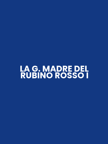 LA G. MADRE DEL RUBINO ROSSO I