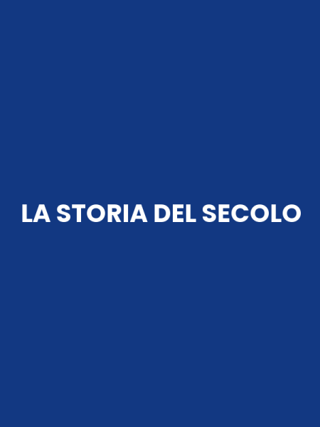 LA STORIA DEL SECOLO