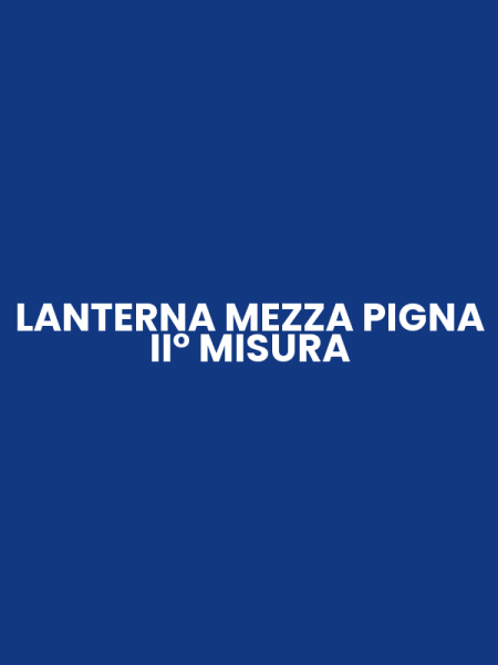 LANTERNA MEZZA PIGNA II° MISURA