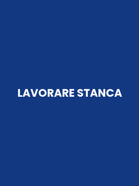 LAVORARE STANCA