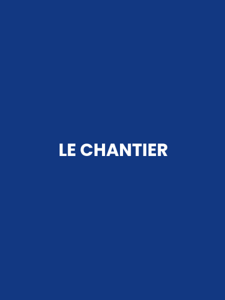 LE CHANTIER