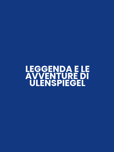 LEGGENDA E LE AVVENTURE DI ULENSPIEGEL