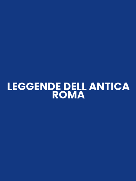 LEGGENDE DELL ANTICA ROMA