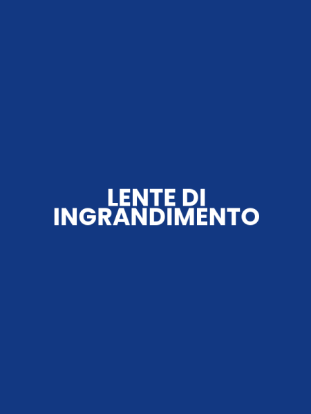 LENTE DI INGRANDIMENTO