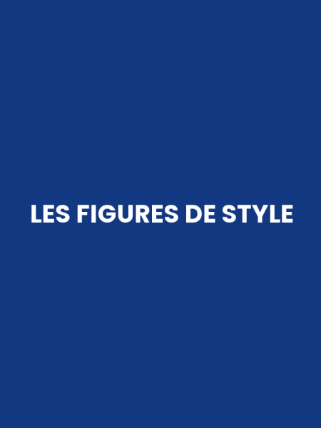 LES FIGURES DE STYLE