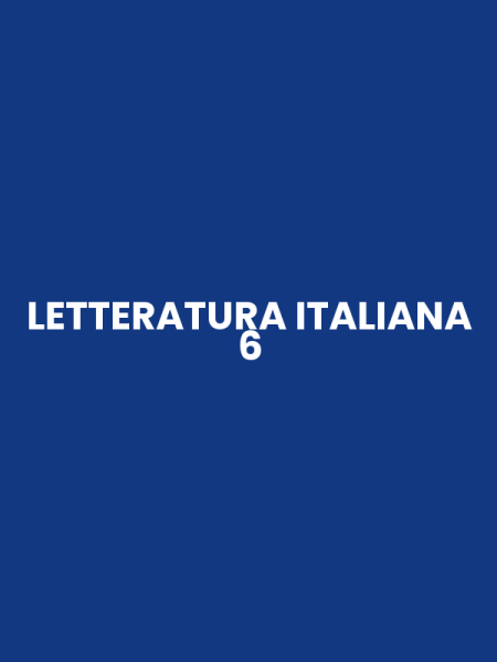 LETTERATURA ITALIANA 6