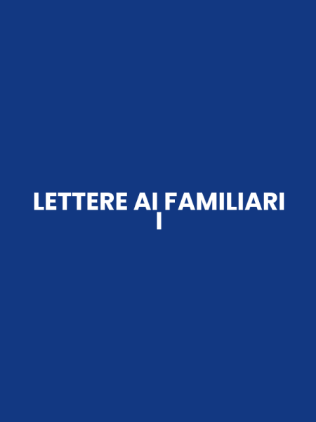 LETTERE AI FAMILIARI I