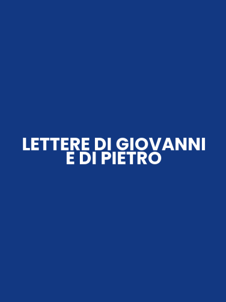 LETTERE DI GIOVANNI E DI PIETRO