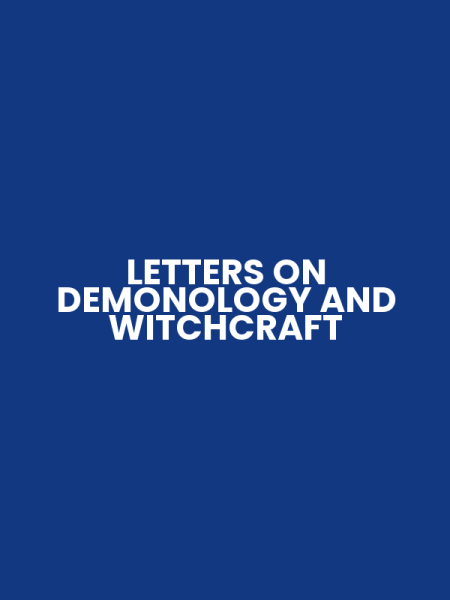 LETTERS ON DEMONOLOGY AND WITCHCRAFT