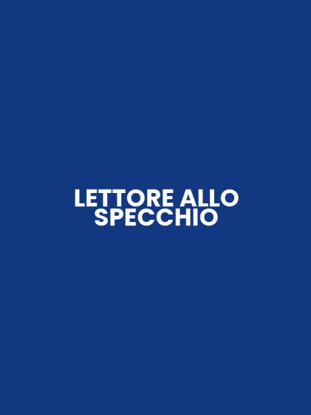 LETTORE ALLO SPECCHIO