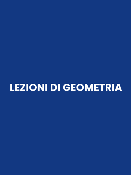 LEZIONI DI GEOMETRIA