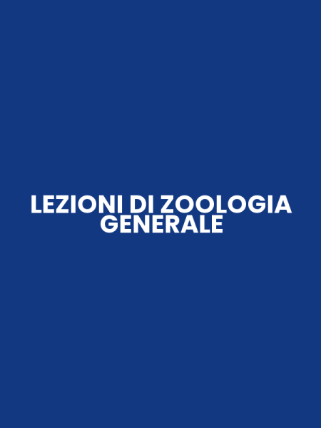 LEZIONI DI ZOOLOGIA GENERALE