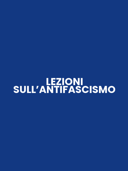 LEZIONI SULL’ANTIFASCISMO