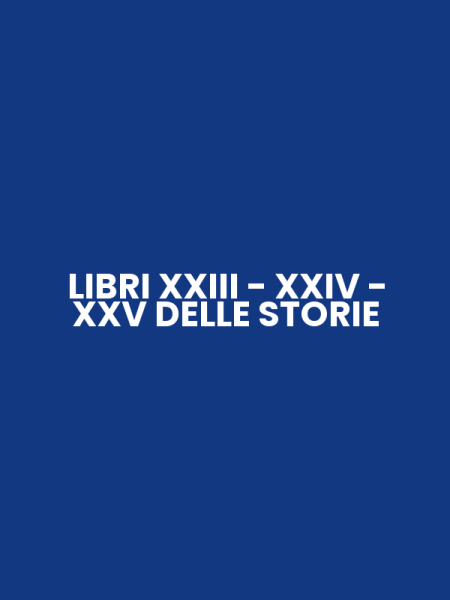 LIBRI XXIII - XXIV - XXV DELLE STORIE
