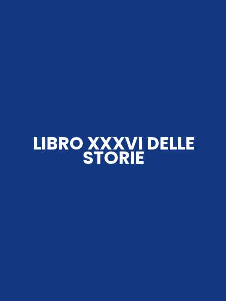LIBRO XXXVI DELLE STORIE
