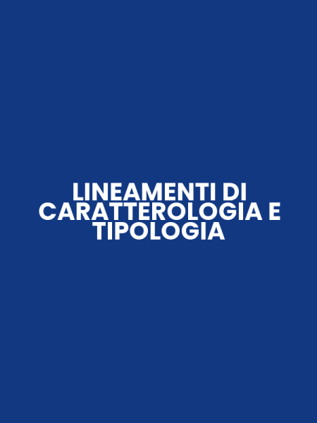 LINEAMENTI DI CARATTEROLOGIA E TIPOLOGIA