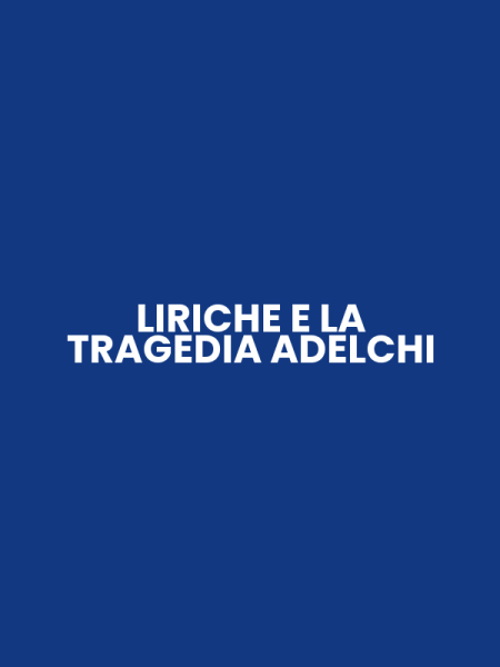 LIRICHE E LA TRAGEDIA ADELCHI