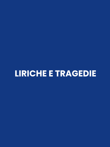 LIRICHE E TRAGEDIE