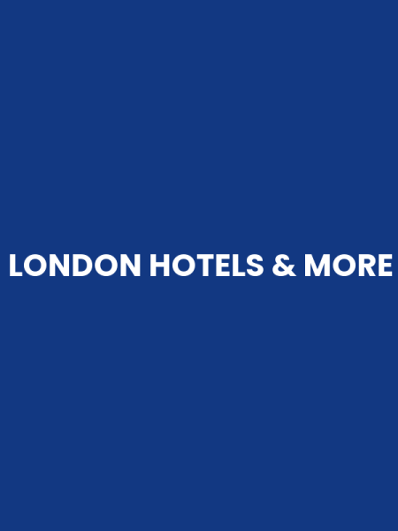 LONDON HOTELS & MORE