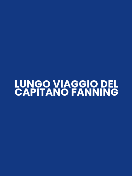 LUNGO VIAGGIO DEL CAPITANO FANNING