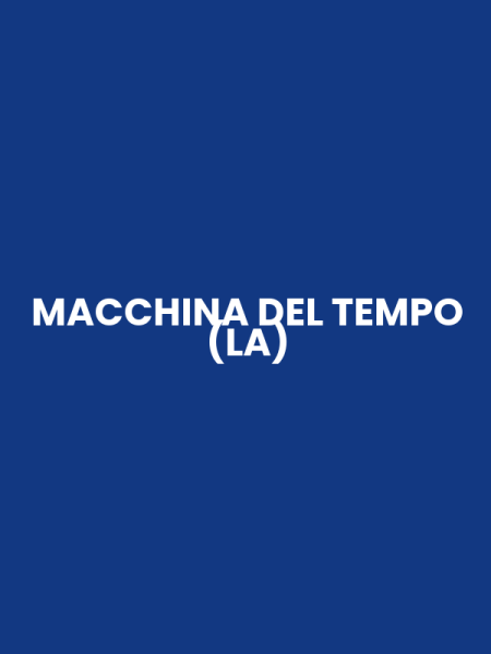 MACCHINA DEL TEMPO (LA)