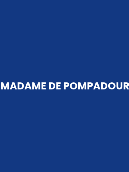 MADAME DE POMPADOUR