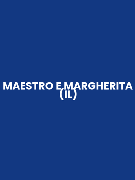 MAESTRO E MARGHERITA (IL)