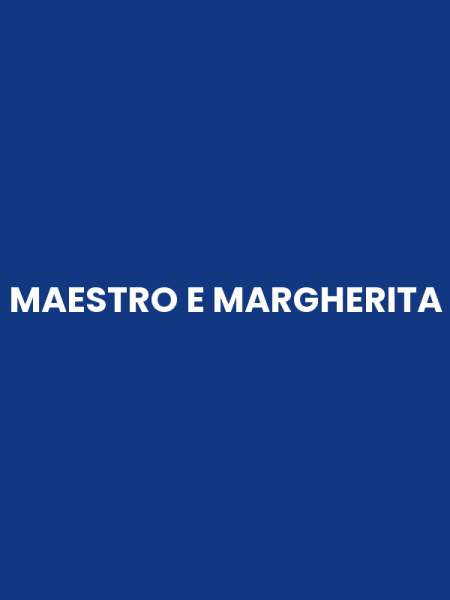 MAESTRO E MARGHERITA