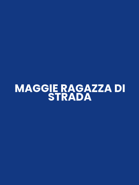 MAGGIE RAGAZZA DI STRADA